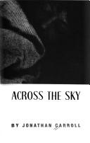 Jonathan Carroll: A child across the sky (1990, Doubleday)