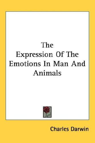 Charles Darwin: The Expression Of The Emotions In Man And Animals (2005, Kessinger Publishing, LLC)