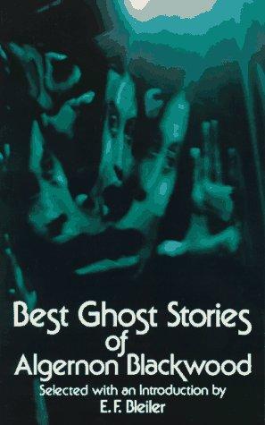 Algernon Blackwood: Best ghost stories of Algernon Blackwood. (1973, Dover Publications)