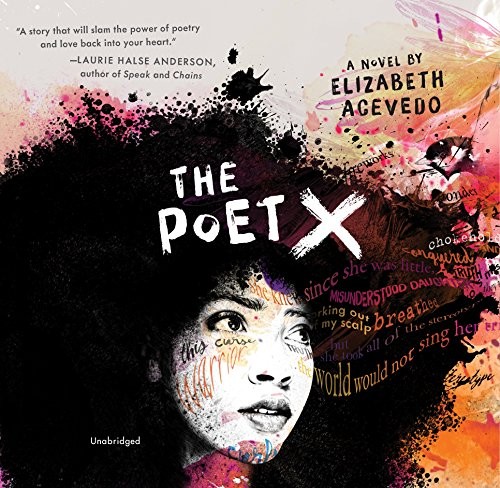 Elizabeth Acevedo: The Poet X (2018, HarperCollins Publishers and Blackstone Audio)