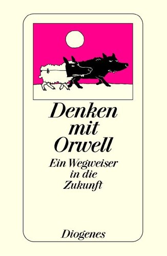 George Orwell: Denken mit Orwell (Paperback, German language, 2003, Diogenes Verlag)