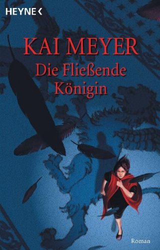Kai Meyer: Die Fließende Königin (German language, 2004, Wilhelm Heyne)