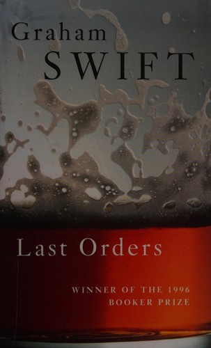 Graham Swift: Last orders (1996, Picador)