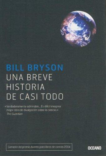 Bill Bryson: Una Breve Historia De Casi Todo (El Ojo Infalible) (Paperback, Spanish language, 2005, Grupo Oceano)
