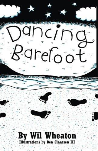 Wil Wheaton: Dancing Barefoot