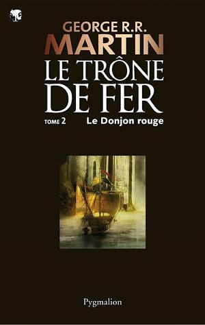 George R.R. Martin: Le Trône de Fer (Tome 2) - Le donjon rouge (French language)