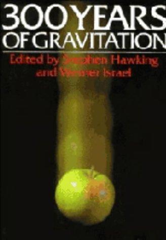 Stephen Hawking, W. Israel: Three hundred years of gravitation (1987)