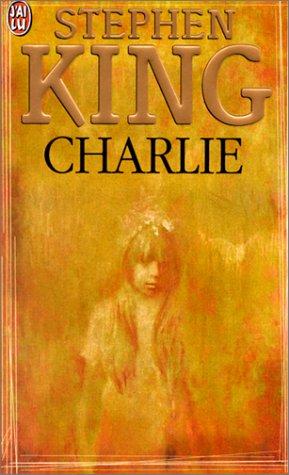 Stephen King: Charlie (Paperback, 2000, J'ai lu)