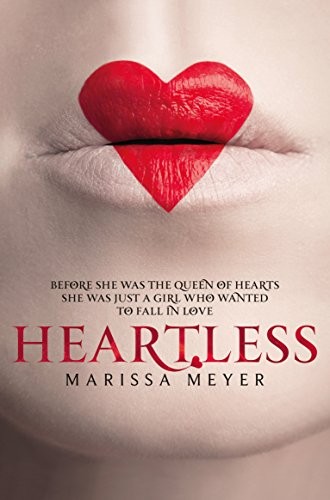 Marissa Meyer: Heartless (2016, Macmillan Childrens Books)