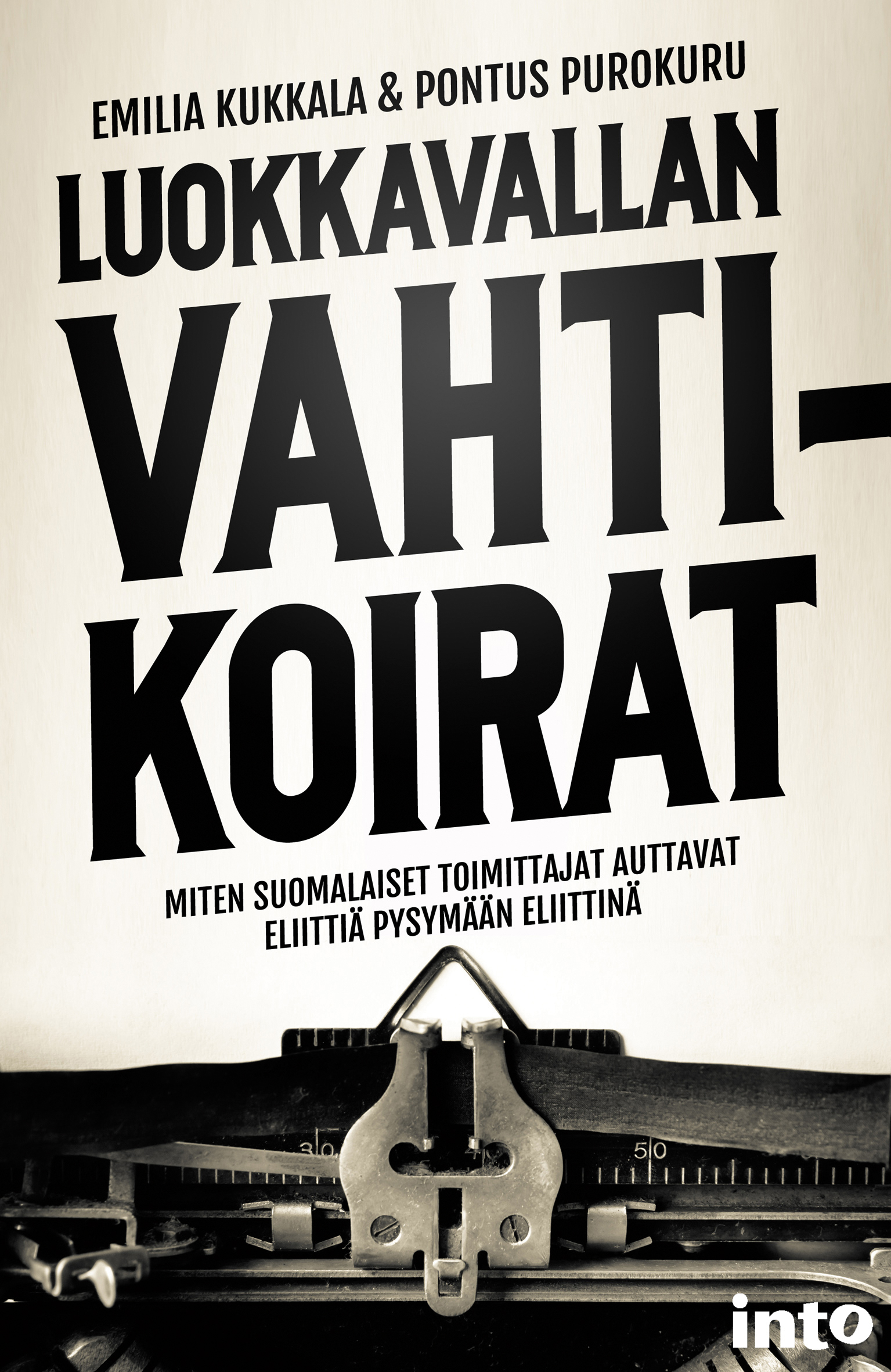 Pontus Purokuru, Emilia Kukkanen: Luokkavallan Vahtikoirat (Finnish language, Into Kustannus Oy)