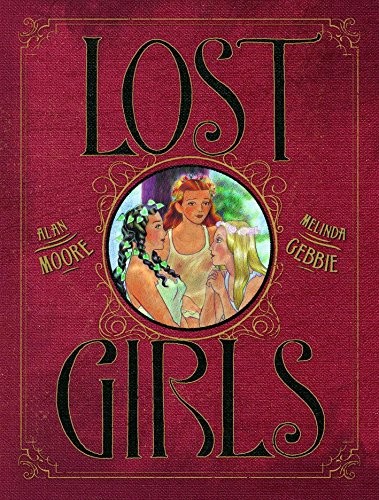 Alan Moore, Alan Moore: Lost Girls (Hardcover, 2009, Top Shelf Productions)