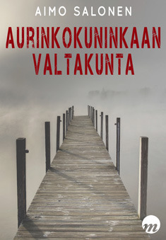 Aimo Pekkanen: Aurinkokuninkaan valtakunta (Hardcover, Finnish language, 2013, Myllylahti Oy)