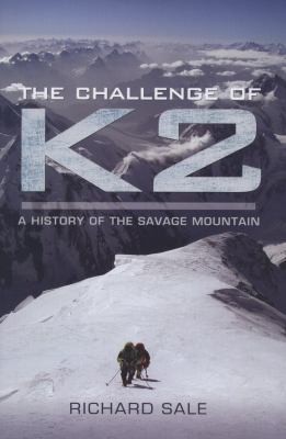 Richard Sale: The Challenge Of K2 A History Of The Savage Mountain (2012, Pen & Sword Books)