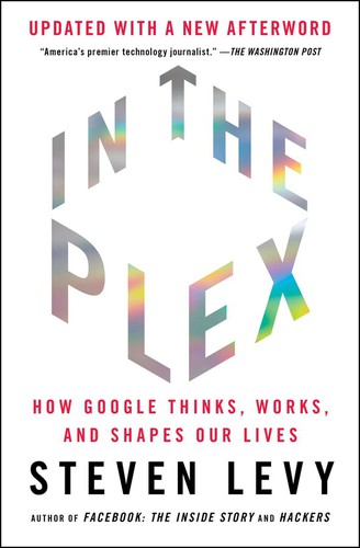 Steven Levy: In the Plex (2021, Simon & Schuster)