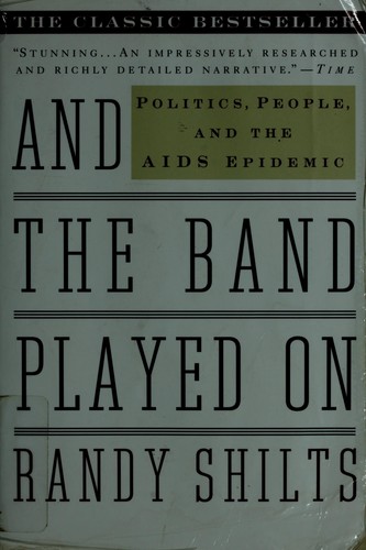 Randy Shilts: And the band played on (Paperback, 2000, St. Martin's Press)