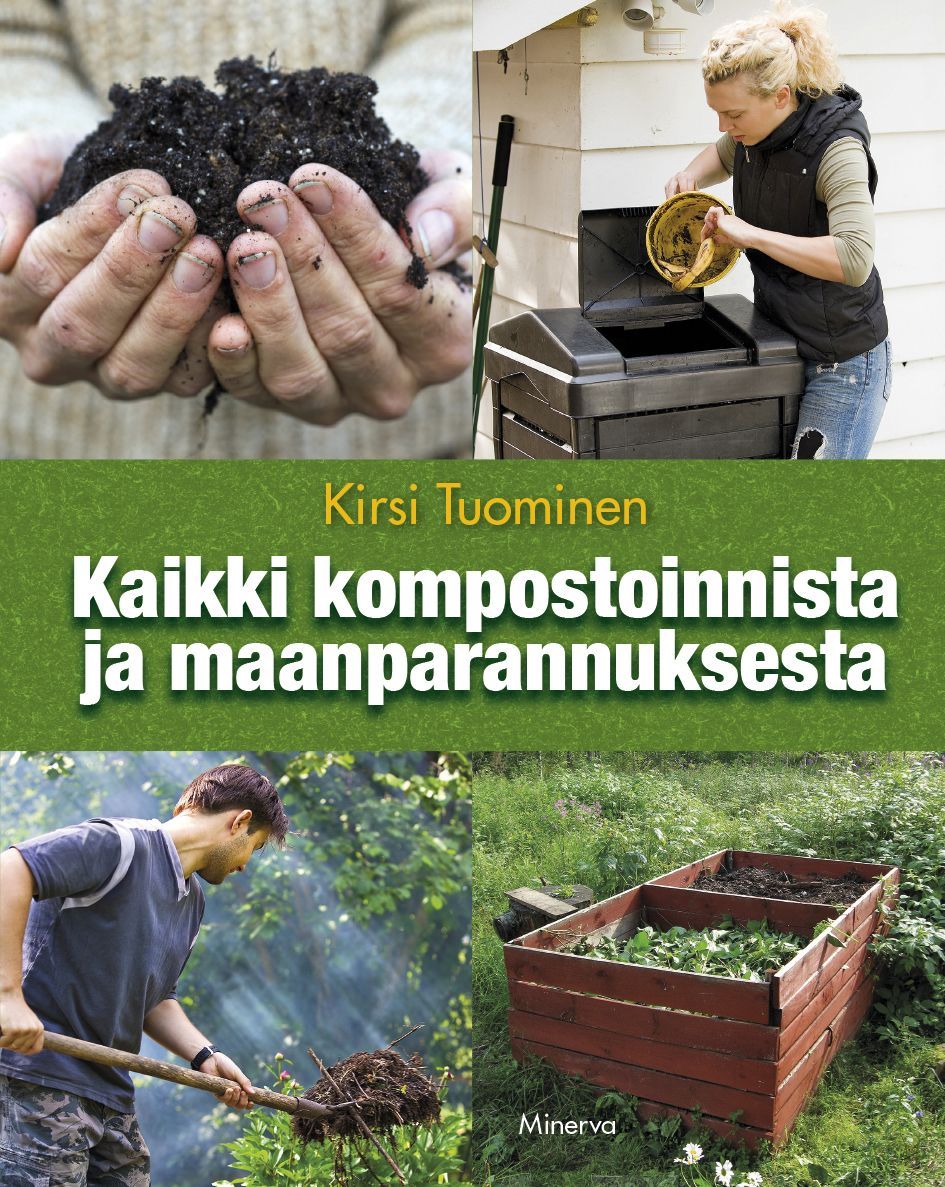 Kirsi Tuominen: Kaikki kompostoinnista ja maanparannuksesta (Hardcover, Finnish language, 2015, Minerva)