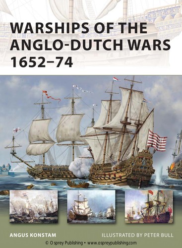 Angus Konstam: Warships of the Anglo-Dutch wars 1652-74 (2011, Osprey)