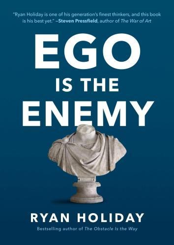 Ryan Holiday: Ego Is the Enemy