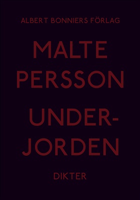 Malte Persson: Underjorden (Swedish language, 2011, Albert Bonniers Verlag)