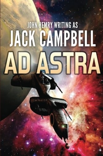 Jack Campbell: Ad Astra (2013, Jabberwocky Literary Agency, Inc.)