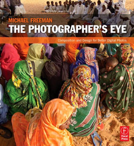 Michael Freeman, Michael Freeman: The Photographer's Eye (EBook, 2007, Elsevier Science)