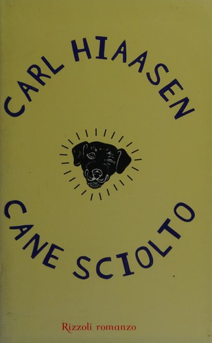 Carl Hiaasen: Cane sciolto (Italian language, 2003, Rizzoli)