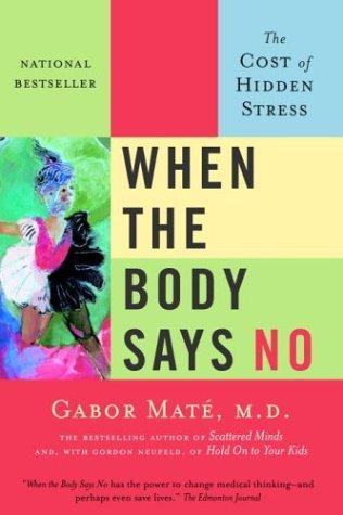 Gabor Md Mate, Gabor Mate: When the Body Says No (2004, Vintage Canada)