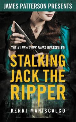 James Patterson, Kerri Maniscalco: Stalking Jack the Ripper (2018, Little Brown & Company)