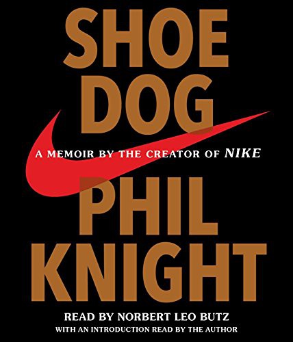 Phil Knight, Norbert Leo Butz, Norbert Leo Butz: Shoe Dog (AudiobookFormat, 2016, Simon & Schuster Audio)