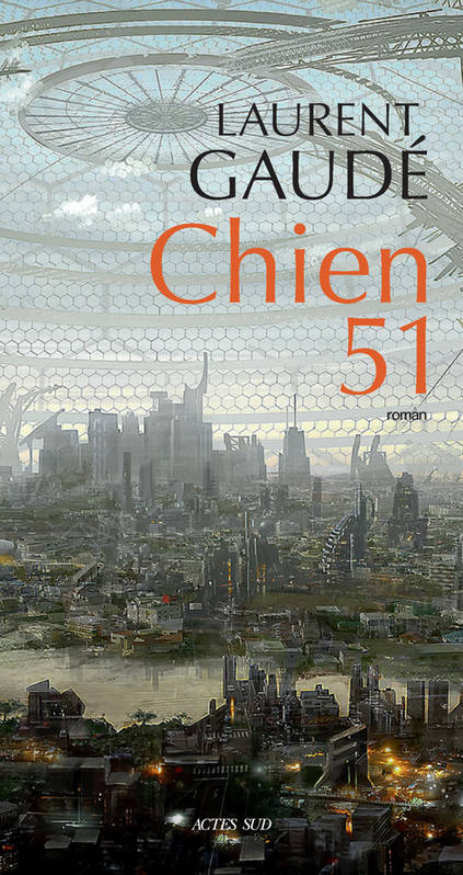 Laurent Gaudé: Chien 51 (Paperback, French language, 2022, Actes Sud)