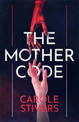 Carole Stivers: Mother Code (2020, Hodder & Stoughton)