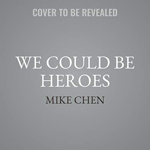 Mike Chen: We Could Be Heroes (AudiobookFormat, 2021, Harlequin Audio and Blackstone Publishing, Mira Books)