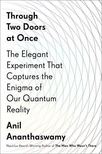Anil Ananthaswamy: Through two doors at once (2018)