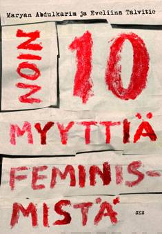 Maryan Abdulkarim, Eveliina Talvitie: Noin 10 myyttiä feminismistä (Paperback, SKS)