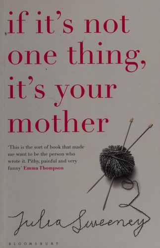 Julia Sweeney: If it's not one thing, it's your mother (2013)