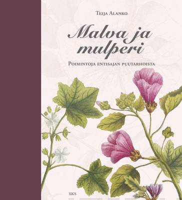 Teija Alanko: Malva ja mulperi (Finnish language, 2018, Suomalaisen Kirjallisuuden Seura)