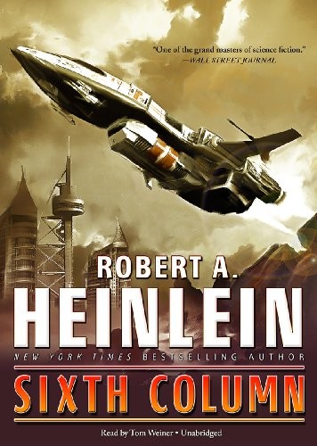 Tom Weiner, Robert A. Heinlein: Sixth Column (AudiobookFormat, Blackstone Audio, Inc.)