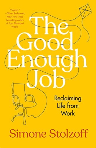 Simone Stolzoff: Good Enough Job (2023, Penguin Publishing Group, Portfolio)