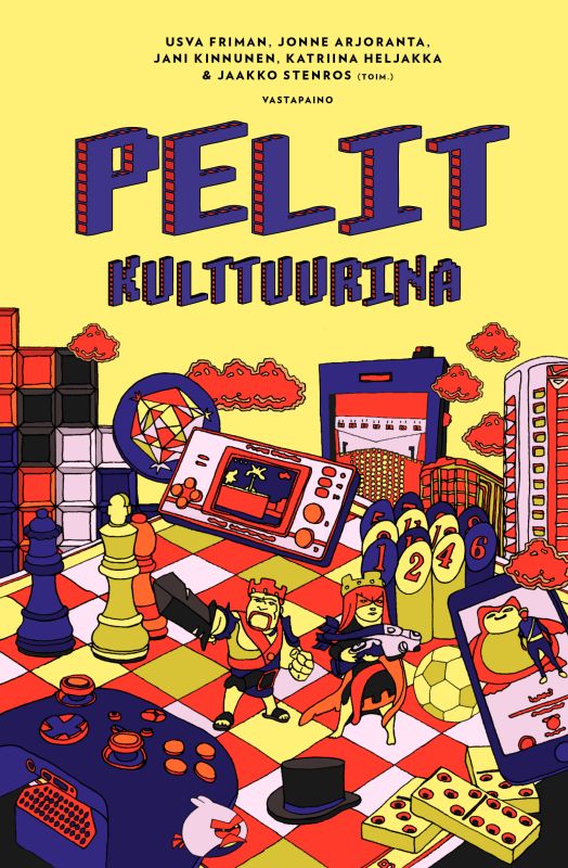 Usva Friman, Jonne Arjoranta, Jani Kinnunen, Katriina Heljakka, Jaakko Stenros: Pelit kulttuurina (Paperback, Finnish language, 2022, Vastapaino)