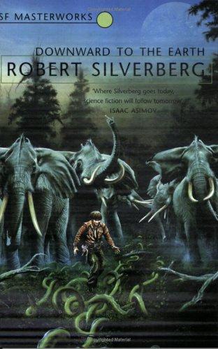 Robert Silverberg: Downward to the Earth (Paperback, 2004, Gollancz)