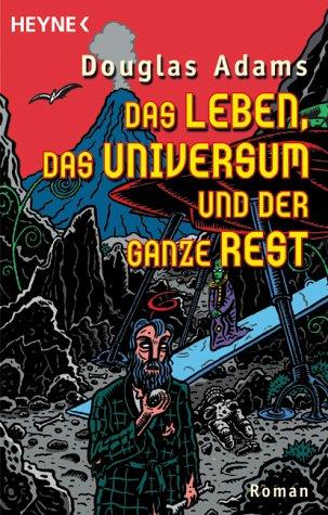 Douglas Adams: Das Leben, das Universum und der ganze Rest. (German language, 1999, Heyne)