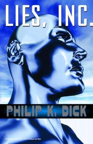Philip K. Dick: Lies, Inc. (2004, Vintage Books)