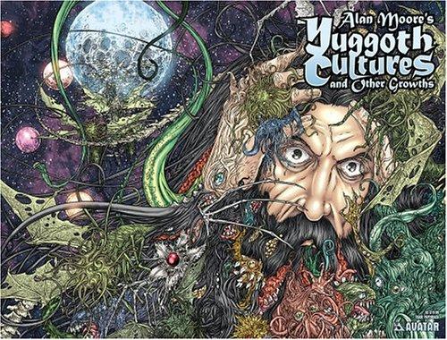 Juan Jose Ryp, Mike Wolfer, Bryan Talbot, Alan Moore, Jacen Burrows, Various: Alan Moore's Yuggoth Cultures and Other Growths (Paperback, Avatar Press)