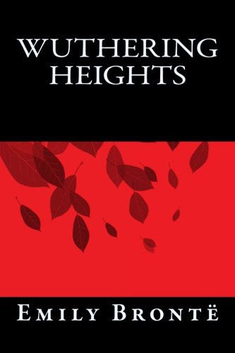 Emily Brontë: Wuthering Heights (Paperback, 2016, Createspace Independent Publishing Platform, CreateSpace Independent Publishing Platform)