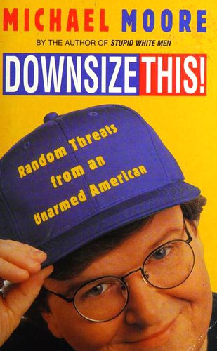 Michael Moore: Downsize this! (Paperback, 2002, Pan Books, Pan Macmillan)