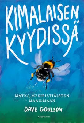 Dave Goulson: Kimalaisen kyydissä (Paperback, Gaudeamus)