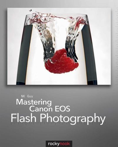 N. K. Guy, Nk Guy: Mastering Canon EOS flash photography (2010)