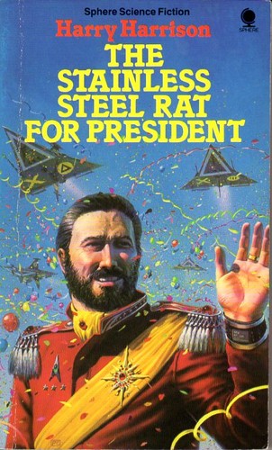 Harry Harrison: The stainless steel rat for president (Paperback, 1982, Sphere)