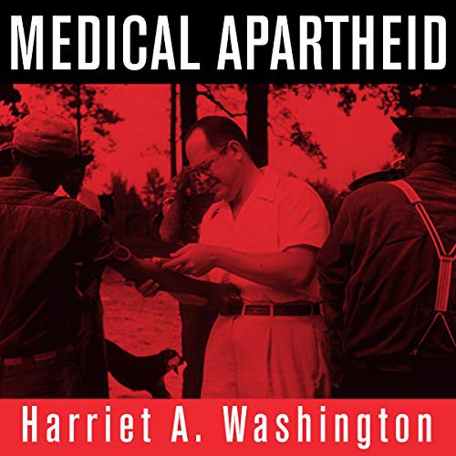 Harriet A. Washington: Medical Apartheid (AudiobookFormat, 2021, Tantor and Blackstone Publishing)