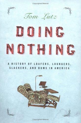 Tom Lutz: Doing nothing (2006, Farrar, Straus and Giroux)